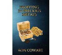 Profiting in Precious Metals: How to buy and sell scrap Gold, Silver and Platinum