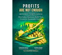 PROFITS ARE NOT ENOUGH: Beyond Compliance: How Indian Businesses Build Trust, Control & Sustainable Growth