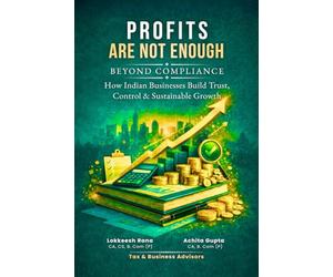 PROFITS ARE NOT ENOUGH: Beyond Compliance: How Indian Businesses Build Trust, Control & Sustainable Growth