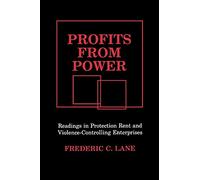 Profits from Power: Readings in Protection Rent and Violence-Controlling Enterprises