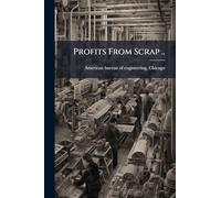 Profits From Scrap ..