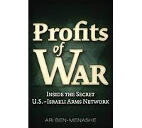 Profits of War: Inside the Secret U.S.-Israeli Arms Network
