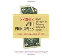 Profits With Principles: Seven Strategies for Delivering Value With Values