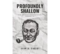 Profoundly Shallow: A Collection of Uncommon Essays… Commonly So…