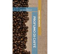 Profumo di caffè: Una storia d'amore