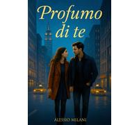 Profumo di te: Un amore che attraversa la distanza