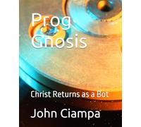 Prog Gnosis: Christ Returns as a Bot