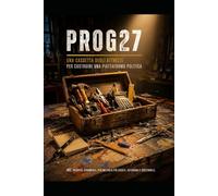 PROG27: La cassetta degli attrezzi per costruire una piattaforma politica
