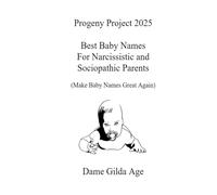 Progeny Project 2025 Best Baby Names For Narcissistic and Sociopathic Parents: (Make Baby Names Great Again)