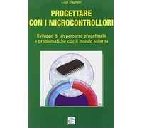 Progettare con i microcontrollori. Sviluppo di un percorso pregettuale e problematiche con il mondo esterno