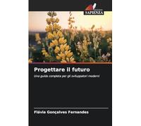 Progettare il futuro: Una guida completa per gli sviluppatori moderni