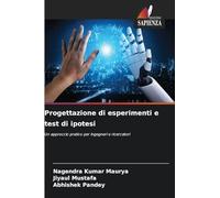 Progettazione di esperimenti e test di ipotesi: Un approccio pratico per ingegneri e ricercatori