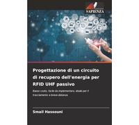 Progettazione di un circuito di recupero dell'energia per RFID UHF passivo: Basso costo, facile da implementare, ideale per il tracciamento a breve distanza