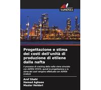 Progettazione e stima dei costi dell'unità di produzione di etilene dalla nafta: Il processo di cracking della nafta viene simulato con ASPEN HYSYS, ... dei costi vengono effettuate con ASPEN ICARUS