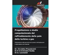 Progettazione e studio computazionale del raffreddamento delle pale delle turbine a gas: Ottimizzazione della geometria del canale di raffreddamento e della selezione del materiale