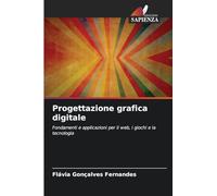 Progettazione grafica digitale: Fondamenti e applicazioni per il web, i giochi e la tecnologia