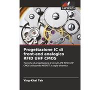 Progettazione IC di front-end analogico RFID UHF CMOS: Tecniche di progettazione di circuiti AFE RFID UHF CMOS utilizzando MOSFET a soglia dinamica