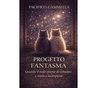 PROGETTO FANTASMA: Quando il reale smette di obbedire e inizia a scomparire