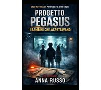 PROGETTO PEGASUS: I BAMBINI CHE ASPETTAVANO: Un thriller cospirativo basato su teorie reali e programmi segreti: 14 (Top Secret)