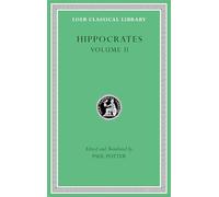 Prognostic. Regimen in Acute Diseases. The Sacred Disease. The Art. Breaths. Law. Decorum. Dentition: 148 (Loeb Classical Library)