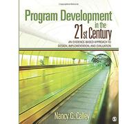 Program Development in the 21st Century: An Evidence-Based Approach to Design, Implementation, and Evaluation