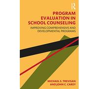 Program Evaluation in School Counseling: Improving Comprehensive and Developmental Programs