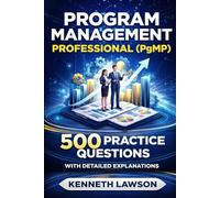 Program Management Professional (PgMP): 500 Practice Questions with Detailed Explanations