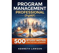 Program Management Professional (PgMP): 500 Study Notes for Faster Learning