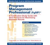 Program Management Professional (PgMP): A Certification Study Guide with Best Practices for Maximizing Business Results