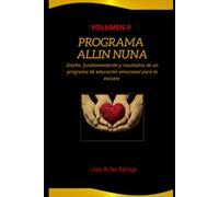Programa Allin Nuna: Diseño, fundamentación y resultados de un programa de educación emocional para la escuela. (TRILOGIA COMPETENCIA EMOCIONAL)