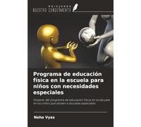 Programa de educación física en la escuela para niños con necesidades especiales: Impacto del programa de educación física en la escuela en los niños que asisten a escuelas especiales