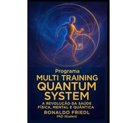 Programa MULTI TRAINING QUANTUM SYSTEM: A Revolução da Saúde Física, Mental e Quântica