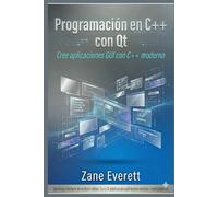 Programación en C++ con Qt: Cree aplicaciones GUI con C++ moderno