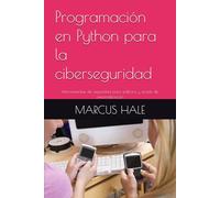 Programación en Python para la ciberseguridad: Herramientas de seguridad para edificios y scripts de automatización