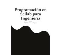 Programación en Scilab para Ingeniería: Guía práctica de programación científica