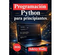 Programación ePython para principiantes: Aprenda a codificar creando aplicaciones reales y resolviendo problemas