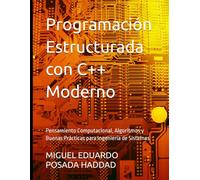 Programación Estructurada con C++ Moderno: Pensamiento Computacional, Algoritmos y Buenas Prácticas para Ingeniería de Sistemas