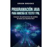 Programación Java para minería de texto y PNL: Creación de aplicaciones de análisis de texto con Stanford NLP