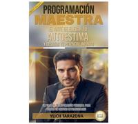 Programación Maestra: El Arte de Elevar tu Autoestima y Desatar Tu Potencial Infinito: 1 (Leyes Preliminares del Éxito)