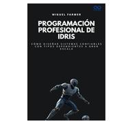 Programación profesional de Idris: Cómo diseñar sistemas confiables con tipos dependientes a gran escala: 43 (Colección de Lenguajes de Próxima Generación)