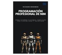 Programación profesional de Nim: Cómo diseñar sistemas complejos con flexibilidad y velocidad: 52 (Colección de Lenguajes de Próxima Generación)
