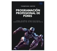 Programación profesional de ponis: Cómo diseñar arquitecturas concurrentes de alto rendimiento: 58 (Colección de Lenguajes de Próxima Generación)