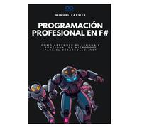 Programación profesional en F#: Cómo aprender el lenguaje funcional de Microsoft para el desarrollo .NET: 35 (Colección de Lenguajes de Próxima Generación)