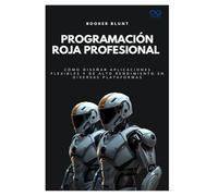Programación Roja Profesional: Cómo diseñar aplicaciones flexibles y de alto rendimiento en diversas plataformas: 9 (Colección de Lenguajes de Próxima Generación)