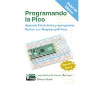 Programando la Pico: Aprende Electrónica y a programar Python con Raspberry Pi Pico