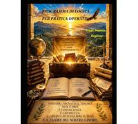 Programma di logica per pratica operativa: Leggi, Impara, Ragiona! (I libri del Pensiero)