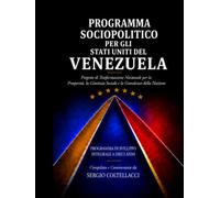 PROGRAMMA SOCIOPOLITICO PER GLI STATI UNITI DEL VENEZUELA: Progetto di Trasformazione Nazionale per la Prosperità, la Giustizia Sociale e la Grandezza ... di Sviluppo Integrale a Dieci Anni)