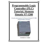 Programmable Logic Controller (PLC) Tutorial, Siemens Simatic S7-1200