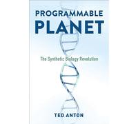 Programmable Planet: The Synthetic Biology Revolution