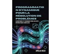 Programmation dynamique pour la résolution de problèmes: Algorithmes et techniques pour les défis informatiques complexes